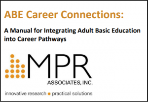 Image of the cover of the ABE Career Connections Manual for Integrating Adult Basic Education Into Career Pathways logo from MPR Associates.